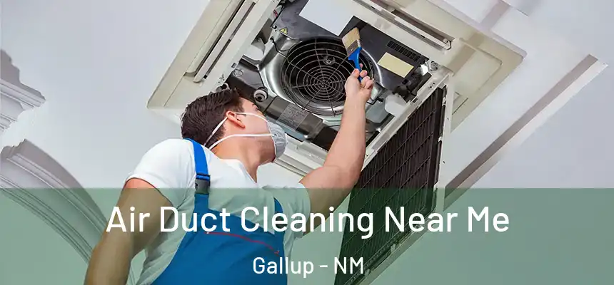  Air Duct Cleaning Near Me Gallup - NM