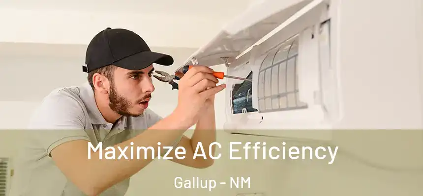 Maximize AC Efficiency Gallup - NM