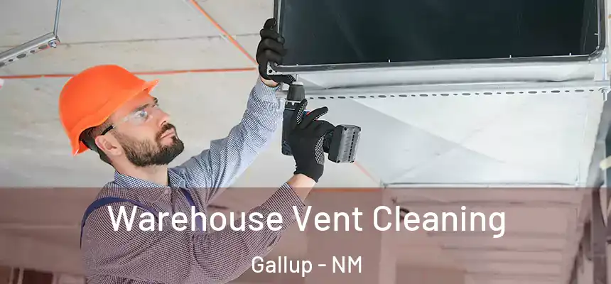 Warehouse Vent Cleaning Gallup - NM